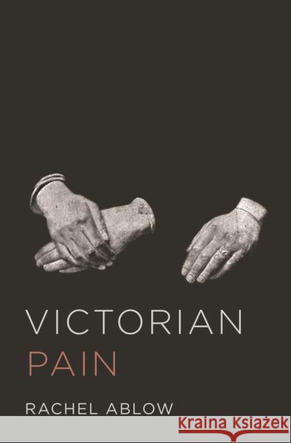Victorian Pain Rachel Ablow 9780691202884 Princeton University Press