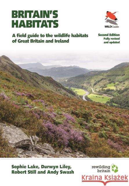 Britain's Habitats: A Field Guide to the Wildlife Habitats of Great Britain and Ireland - Fully Revised and Updated Second Edition Lake, Sophie 9780691203591 Princeton University Press