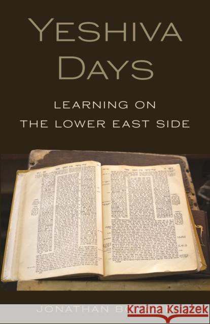 Yeshiva Days: Learning on the Lower East Side Jonathan Boyarin 9780691203980
