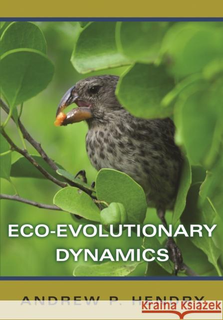 Eco-Evolutionary Dynamics Andrew P. Hendry 9780691204178 Princeton University Press
