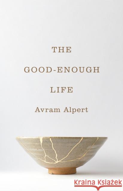 The Good-Enough Life Avram Alpert 9780691204352