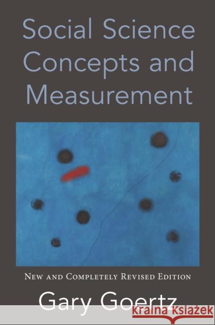 Social Science Concepts and Measurement: New and Completely Revised Edition Gary Goertz 9780691205465