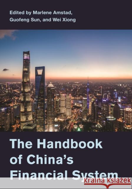 The Handbook of China's Financial System Marlene Amstad Guofeng Sun Wei Xiong 9780691205731 Princeton University Press