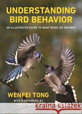 Understanding Bird Behavior: An Illustrated Guide to What Birds Do and Why Sheldon, Ben C. 9780691206004 Princeton University Press