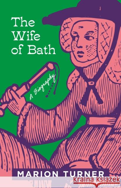 The Wife of Bath: A Biography Turner, Marion 9780691206011