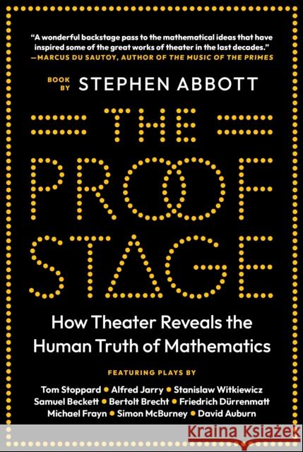 The Proof Stage: How Theater Reveals the Human Truth of Mathematics Abbott, Stephen 9780691206080 Princeton University Press