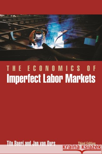 The Economics of Imperfect Labor Markets, Third Edition Tito Boeri Jan Van Ours 9780691206363