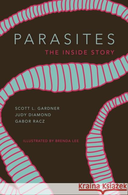 Parasites: The Inside Story Gardner, Scott Lyell 9780691206875