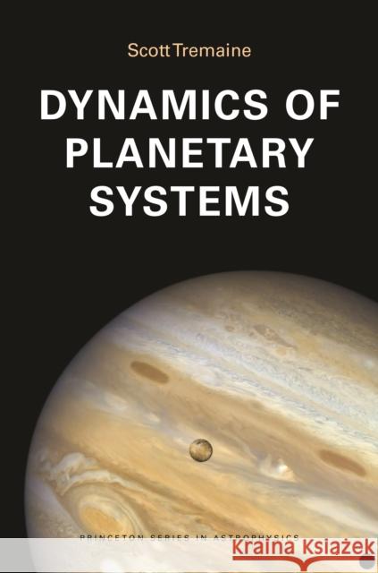 Dynamics of Planetary Systems Scott Tremaine 9780691207117