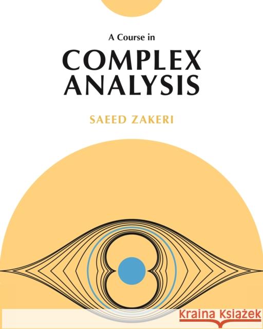 A Course in Complex Analysis Saeed Zakeri 9780691207582 Princeton University Press