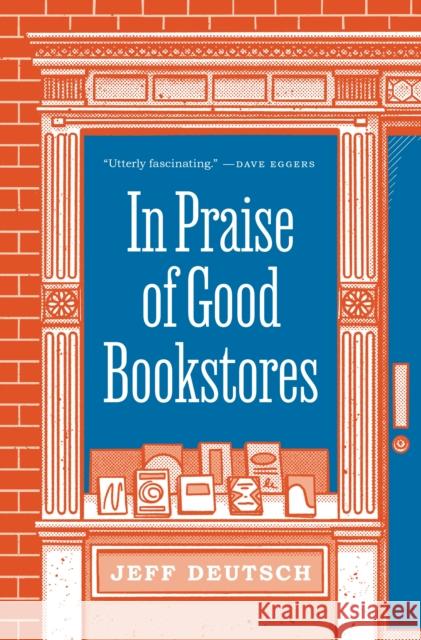 In Praise of Good Bookstores Jeff Deutsch 9780691207766 Princeton University Press