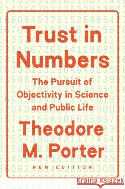 Trust in Numbers: The Pursuit of Objectivity in Science and Public Life Theodore M. Porter 9780691208411