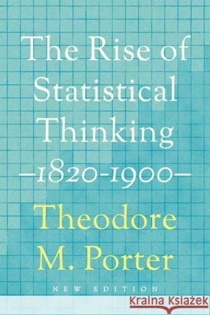 The Rise of Statistical Thinking, 1820-1900 Theodore M. Porter 9780691208428