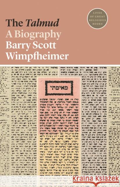 The Talmud: A Biography Barry Scott Wimpfheimer Daren Magee 9780691209227 Princeton University Press