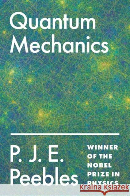 Quantum Mechanics P. J. E. Peebles 9780691209821 Princeton University Press