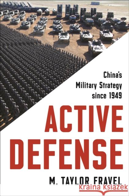 Active Defense: China's Military Strategy since 1949 M. Taylor Fravel 9780691210339 Princeton University Press