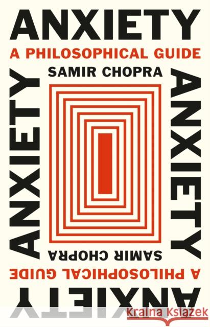 Anxiety: A Philosophical Guide  9780691210674 Princeton University Press