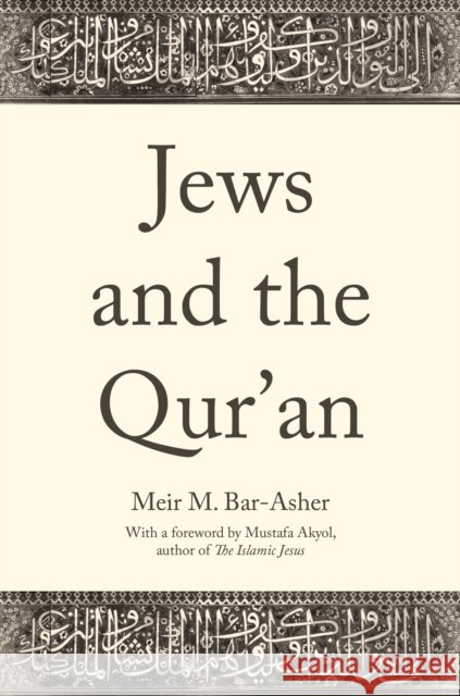 Jews and the Qur'an Meir M. Bar-Asher 9780691211350 Princeton University Press