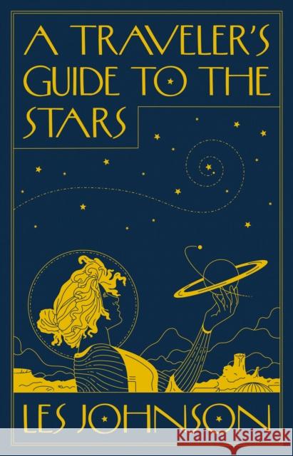 A Traveler’s Guide to the Stars Les Johnson 9780691212371 Princeton University Press