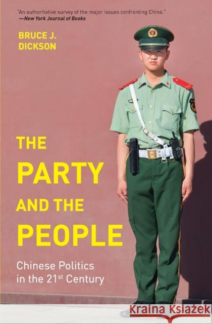The Party and the People: Chinese Politics in the 21st Century Dickson, Bruce J. 9780691216973