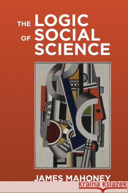 The Logic of Social Science James Mahoney 9780691217055