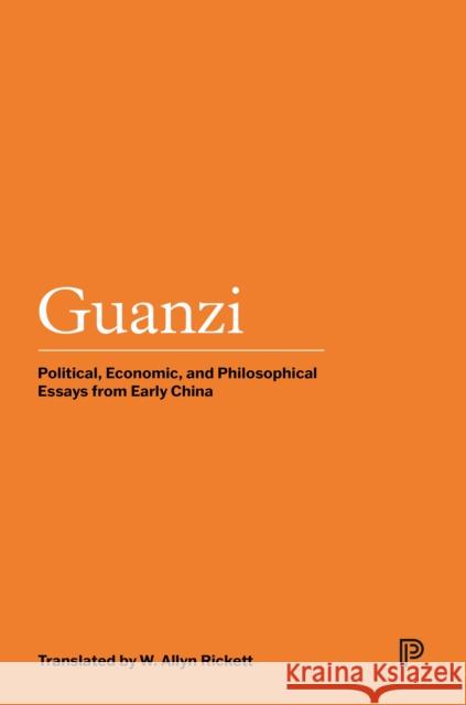 Guanzi: Political, Economic, and Philosophical Essays from Early China W. Allyn Rickett 9780691218984 