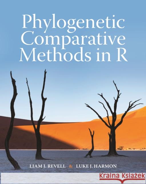 Phylogenetic Comparative Methods in R Liam J. Revell Luke J. Harmon 9780691219028 Princeton University Press