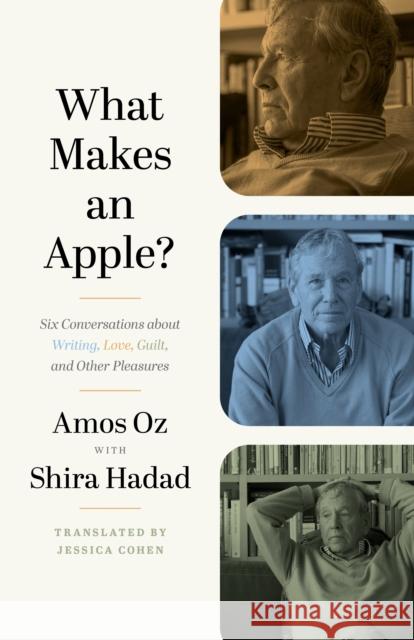 What Makes an Apple?: Six Conversations about Writing, Love, Guilt, and Other Pleasures Amos Oz 9780691219905 Princeton University Press