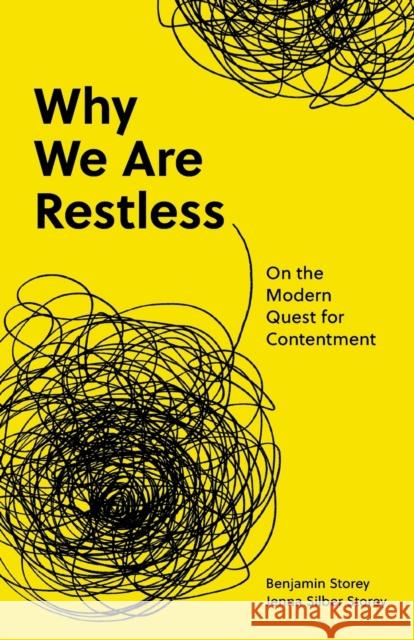 Why We Are Restless: On the Modern Quest for Contentment Jenna Silber Storey 9780691220116 Princeton University Press