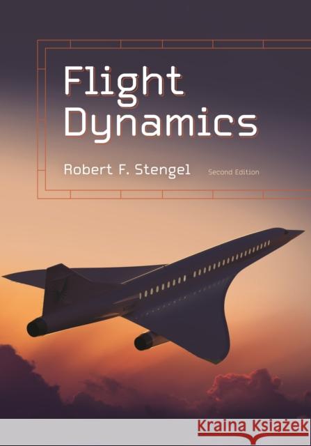 Flight Dynamics: Second Edition Robert F. Stengel 9780691220253 Princeton University Press