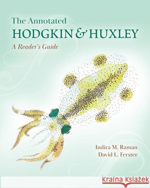 The Annotated Hodgkin and Huxley: A Reader's Guide Indira M. Raman David L. Ferster 9780691220635 Princeton University Press