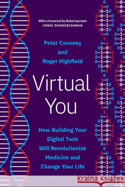 Virtual You: How Building Your Digital Twin Will Revolutionize Medicine and Change Your Life Roger Highfield 9780691223278