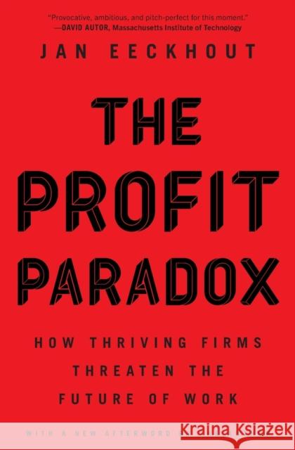 The Profit Paradox: How Thriving Firms Threaten the Future of Work Jan Eeckhout 9780691224299 Princeton University Press