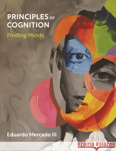 Principles of Cognition: Finding Minds Eduardo Mercado 9780691225043 Princeton University Press
