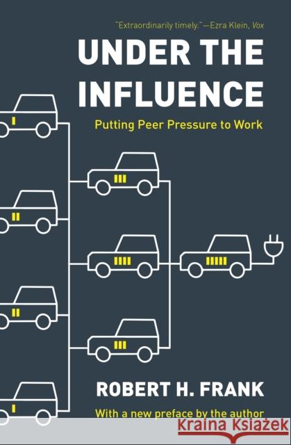 Under the Influence: Putting Peer Pressure to Work Robert H. Frank 9780691227108 Princeton University Press