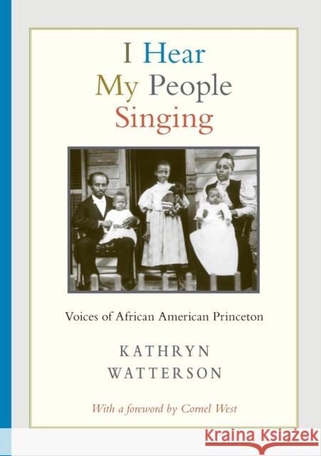 I Hear My People Singing: Voices of African American Princeton Kathryn Watterson Cornel West 9780691227290