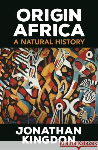 Origin Africa - A Natural History Jonathan Kingdon 9780691228532