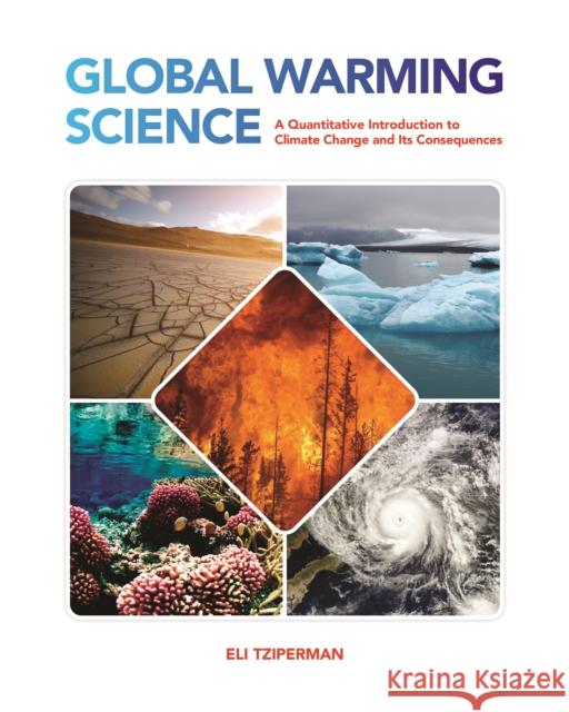 Global Warming Science: A Quantitative Introduction to Climate Change and Its Consequences Eli Tziperman 9780691228792 Princeton University Press