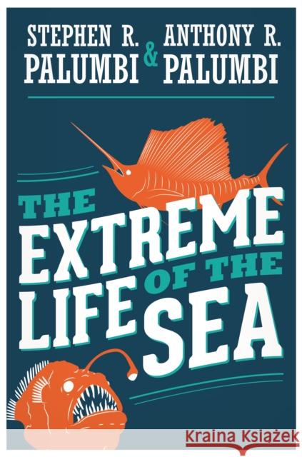 The Extreme Life of the Sea Anthony R. Palumbi Stephen R. Palumbi 9780691229232 Princeton University Press
