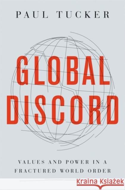 Global Discord: Values and Power in a Fractured World Order Tucker, Paul 9780691229317