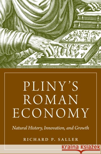 Pliny's Roman Economy: Natural History, Innovation, and Growth Saller, Richard 9780691229546 Princeton University Press