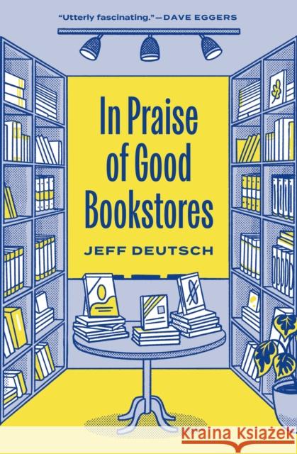In Praise of Good Bookstores Jeff Deutsch 9780691229652 Princeton University Press