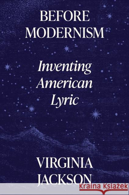 Before Modernism: Inventing American Lyric Jackson, Virginia 9780691232799