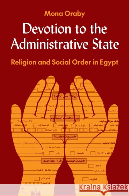 Devotion to the Administrative State: Religion and Social Order in Egypt Mona Oraby 9780691232812 Princeton University Press