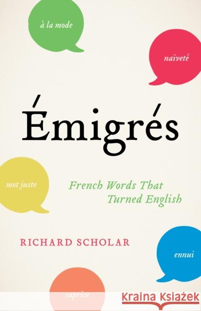 Emigres: French Words That Turned English Richard Scholar 9780691234007 Princeton University Press