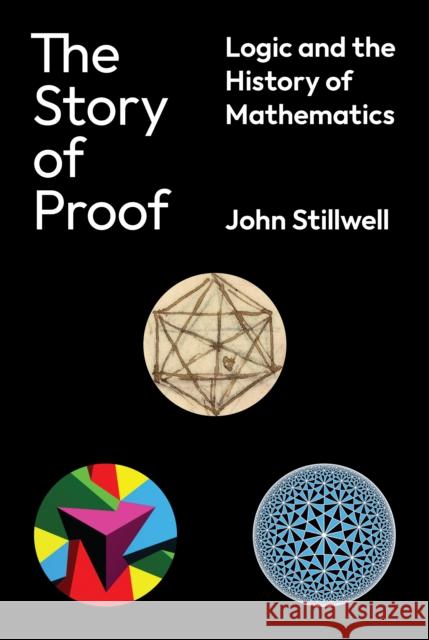 The Story of Proof: Logic and the History of Mathematics Stillwell, John 9780691234366 Princeton University Press
