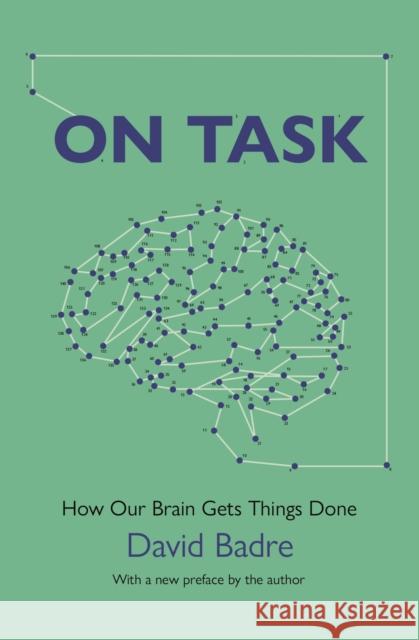 On Task: How Our Brain Gets Things Done Badre, David 9780691234700 Princeton University Press