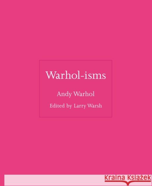 Warhol-isms Andy Warhol 9780691235035 Princeton University Press