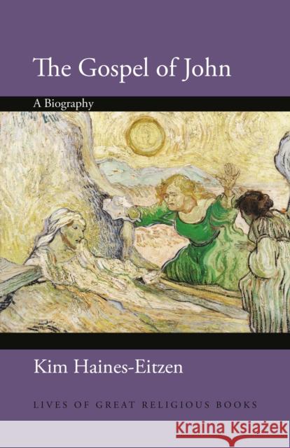 The Gospel of John: A Biography Haines-Eitzen, Kim 9780691235257
