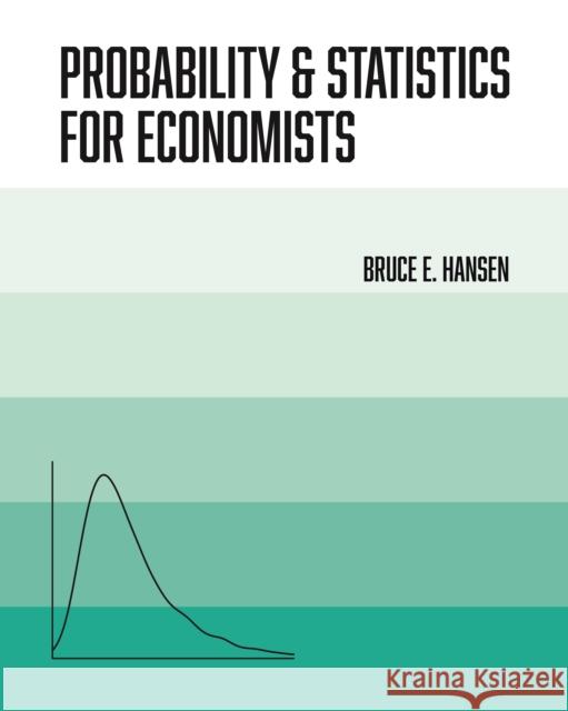 Probability and Statistics for Economists Bruce Hansen 9780691235943
